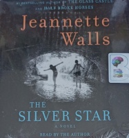 The Silver Star written by Jeannette Walls performed by Jeannette Walls on Audio CD (Unabridged)